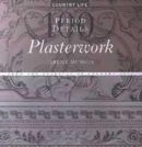Image for Plasterwork  : 100 period details from the archives of Country Life