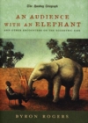 Image for An audience with an elephant  : and other encounters on the eccentric side
