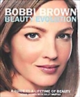 Image for Bobbi Brown beauty evolution  : a guide to a lifetime of beauty