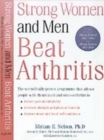 Image for Strong women and men beat arthritis  : the scientifically proven program that allows people with arthritis to take charge of their disease