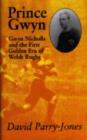 Image for Prince Gwyn : Gwyn Nicholls and the First Golden Era of Welsh Rugby