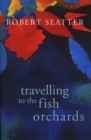 Image for Travelling to the Fish Orchards