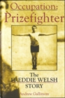 Image for Occupation, Prizefighter : The Freddie Welsh Story