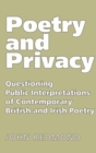 Image for Poetry and privacy  : questioning public interpretations of contemporary British &amp; Irish poetry
