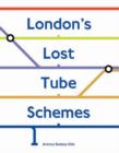 Image for London&#39;s Lost Tube Schemes