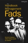 Image for The handbook of management fads  : how to live without a guru