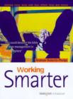 Image for Working Smarter : How to Get More Done in Less Time, Effort and Stress