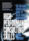 Image for High-performance consulting skills: the internal consultant&#39;s guide to value-added performance