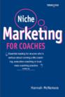 Image for Niche marketing for coaches: a practical handbook for building a life coaching, executive coaching or business coaching practice