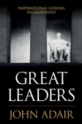 Image for Great Leaders : Inspirational Lessons in Leadership