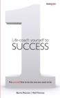 Image for Life-coach Yourself to Success : Put yourself first to be the one you want to be