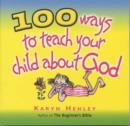 Image for 100 Ways to Teach Your Child About God