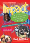 Image for Impact : A Year&#39;s Worth of Teaching Materials for 5-12&#39;s