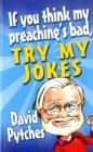 Image for If You Think My Preaching&#39;s Bad, Try My Jokes