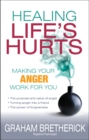 Image for Healing life&#39;s hurts  : making your anger work for you