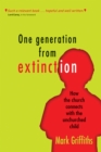 Image for One generation from extinction  : how the church connects with the unchurched child