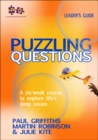 Image for Puzzling questions  : a six-week course to explore life&#39;s deeper issues: Leader&#39;s guide