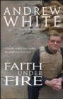 Image for Faith under fire  : what the Middle East conflict has taught me about God