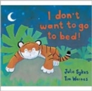 Image for I Don&#39;t Want to Go to Bed!