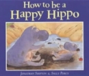 Image for How to be a Happy Hippo