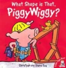 Image for What shape is that, PiggyWiggy?