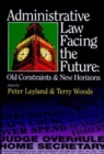 Image for Administrative Law Facing the Future : Old Constraints and New Horizons
