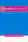 Image for Creative therapy 2  : working with parents