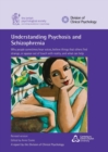 Image for Understanding Psychosis and Schizophrenia : Why people sometimes hear voices, believe things that others find strange, or appear out of touch with reality, and what can help