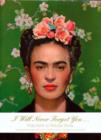 Image for I Will Never Forget You...Frida Kahlo to Nickolas Muray