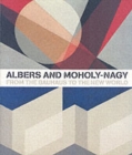 Image for Albers and Moholy-Nagy  : from the Bauhaus to the New World