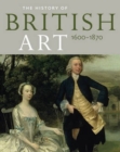 Image for History of British Art: Volume 1 - 1600-1870