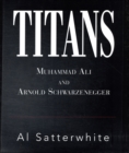 Image for Titans : Muhammad Ali and Arnold Schwarzenegger