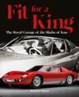 Image for Fit for a King : The Royal Garage of the Shahs of Iran