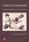 Image for A history of caesarean birth  : from maternal death to maternal choice