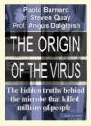 Image for The origin of the virus  : the hidden truths behind the microbe that killed millions of people
