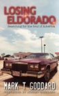 Image for Losing Eldorado, Searching for the Soul of America