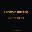 Image for Losing Eldorado  : searching for the soul of America