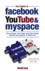 Image for The stories of facebook, YouTube &amp; myspace  : the people, the hype and the deals behind the giants of Web 2.0