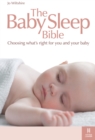 Image for The baby sleep bible: choosing what&#39;s right for you and your baby