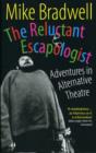 Image for The Reluctant Escapologist: Adventures in Alternative Theatre