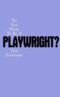 Image for So You Want To Be A Playwright?
