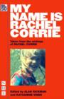 Image for My name is Rachel Corrie  : taken from the writings of Rachel Corrie