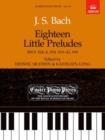 Image for Eighteen Little Preludes BWV 924-8, 930, 933-43 &amp; 999 : Easier Piano Pieces 18
