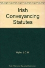 Image for Irish Conveyancing Statutes