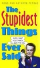 Image for The Stupidest Things Ever Said