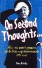 Image for On second thoughts  : 365 of the worst promises, predictions and pronouncements ever made!