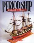 Image for The period ship kit builder&#39;s manual