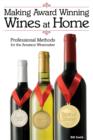 Image for Making award winning wines at home  : professional methods for the amateur winemaker