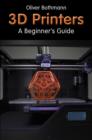 Image for 3D printers  : a beginner&#39;s guide