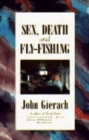 Image for Sex, death and fly-fishing